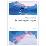 <em>Le Smoking des orques</em> de Vincent Maillard