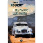 Vendredi 8 décembre à 19h<br> Lionel Duroy<br> Mes pas dans leurs ombres
