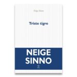 <em>Triste tigre</em> de Neige Sinno