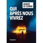 <em>Qui après nous vivrez</em> d’Hervé Le Corre