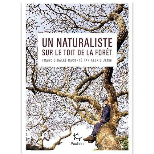 un-naturaliste-sur-le-toit-de-la-foret-alexis-jenni