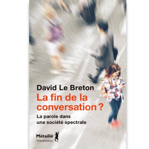 la-fin-de-la-conversation-david-le-breton
