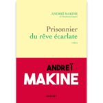 <em>Prisonnier du rêve écarlate </em> d’Andreï Makine