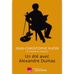 <em>Un été avec Alexandre Dumas </em>de Jean-Christophe Rufin