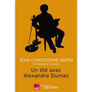 un-ete-avec-alexandre-dumas-jean-christophe-rufin