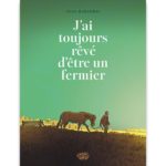 <em>J’ai toujours rêvé d’être un fermier</em> de Jean Harambat