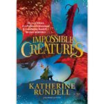 <em>Impossibles créatures</em> de Katherine Rundell