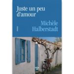 <em>Juste un peu d’amour</em> de Michèle Halberstadt